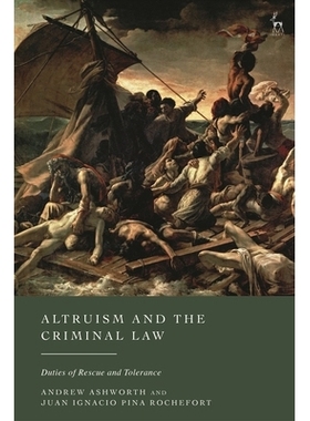 预订 Altruism and the Criminal Law: Duties of Rescue and Tolerance 利他主义与刑法：救援与宽容的义务: 9781509985760