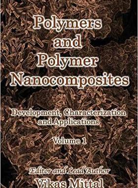 【预售】Polymers and Polymer Nanocomposites: Development, Characterization and Applications (Volume 1)