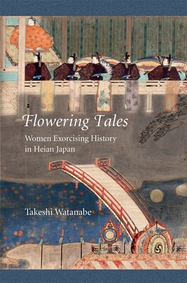 【预订】Flowering Tales: Women Exorcising History in Heian Japan 9780674244405