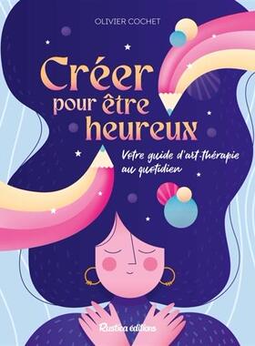 预订 Créer pour être heureux : votre guide d’art-thérapie au quotidien