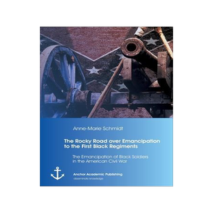 [预订]The Rocky Road over Emancipation to the First Black Regiments: The Emancipation of Black Soldiers in 9783954893751