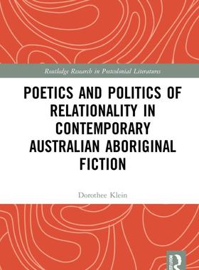 [预订]Poetics and Politics of Relationality in Contemporary Australian Aboriginal Fiction 9781032117119