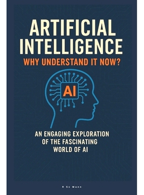 预订 Artificial Intelligence Why Understand It Now?: An Engaging Exploration of the Fascinating World of AI: 97983008486