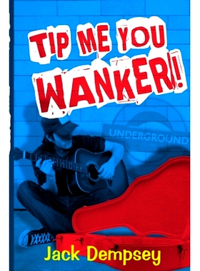 预订 Tip Me, You Wanker!: A Comedy Of Ill Manners In London’s Underground Tube: 9781505814774