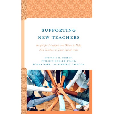 预订 Supporting New Teachers: Insight for Principals and Others to Help New Teachers in Their Initial Years 支持新教师: