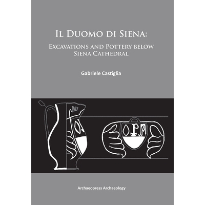 预订 Il Duomo di Siena: Excavations and Pottery below the Siena Cathedral 锡耶纳大教堂:锡耶纳大教堂下的发掘和陶器: 97819