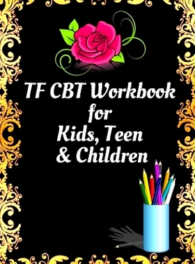 预订 TF CBT Workbook for Kids, Teen and Children: Your Guide to Free From Frightening, Obsessive or Compulsive Behavior,