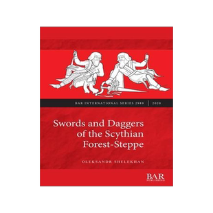 [预订]Swords and Daggers of the Scythian Forest-Steppe 9781407356440