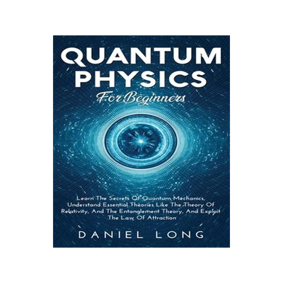 [预订]Quantum Physics: Learn The Secrets Of Quantum Mechanics, Understand Essential Theories Like The Theo 9781914102455