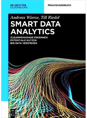 预订 Smart Data Analytics: Mit Hilfe von Big Data Zusammenhänge erkennen und Potentiale nutzen: 9783110461848