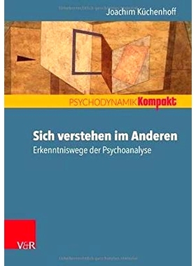 预订 Sich verstehen im Anderen: Erkenntniswege der Psychoanalyse 从他人身上了解自己：精神分析中的认识方式: 9783525459065