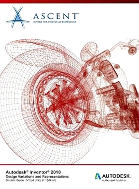 预订 Autodesk Inventor 2018 Design Variations and Representations: Autodesk Authorized Publisher: 9781946571649