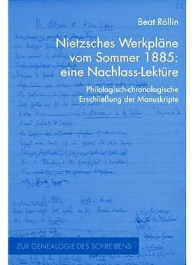 预订 Nietzsches Werkpläne vom Sommer 1885: eine Nachlass-Lektüre: Philologisch-chronologische Erschließung der Manusk