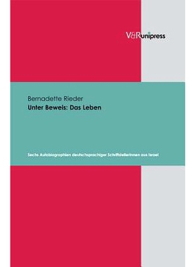 预订 Unter Beweis: Das Leben: Sechs Autobiographien deutschsprachiger SchriftstellerInnen aus Israel 证据之下：以色列德