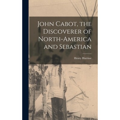 预订 John Cabot, the Discoverer of North-America and Sebastian 9781017548112