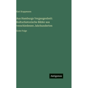 预订 Aus Hamburgs Vergangenheit: Kulturhistorische Bilder aus verschiedenen Jahrhunderten: Erste Folge: 9783563982877