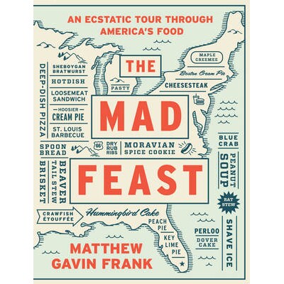 预订 The Mad Feast: An Ecstatic Tour through America’s Food 疯狂的盛宴：通过美国食品的狂喜之旅: 9781631490736