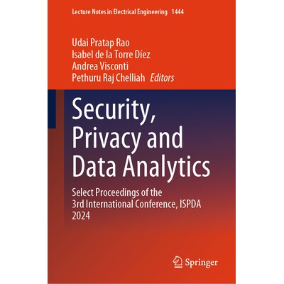预订 Security, Privacy and Data Analytics Select Proceedings of the 3rd International Conference, ISPDA 2024 安全、隐私