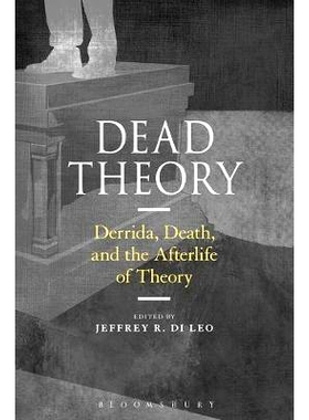 预订 Dead Theory: Derrida, Death, and the Afterlife of Theory: 9781350054172