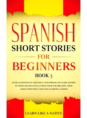 预订 Spanish Short Stories for Beginners Book 3: Over 100 Dialogues and Daily Used Phrases to Learn Spanish in Your Car.