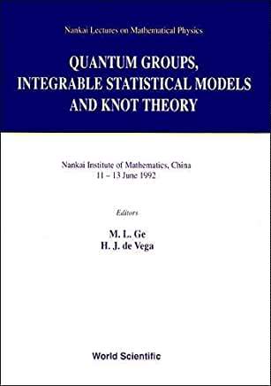 【预订】QUANTUM GROUPS, INTEGRABLE STATISTICAL MODELS AND KNOT THEORY - THE FIFTH NANKAI WORKSHOP
