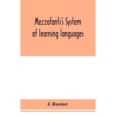 预订 Mezzofanti’s system of learning languages applied to the study of French With a treatise on French versification,