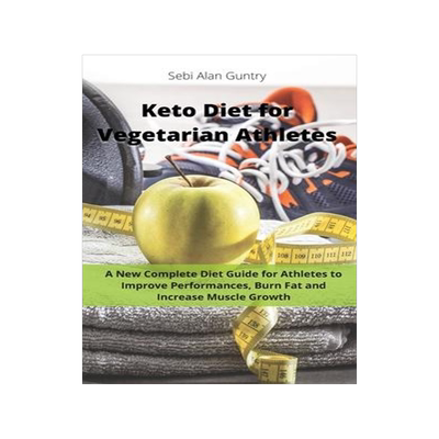 [预订]Keto Diet for Vegetarian Athletes: A New Complete Diet Guide for Athletes to Improve Performances, B 9781914393075