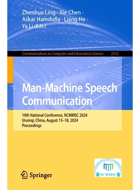 预订 Man-Machine Speech Communication: 19th National Conference, NCMMSC 2024, Urumqi, China, August 15–18, 2024, Procee
