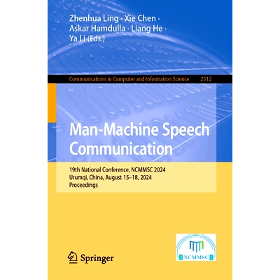 预订 Man-Machine Speech Communication: 19th National Conference, NCMMSC 2024, Urumqi, China, August 15–18, 2024, Procee