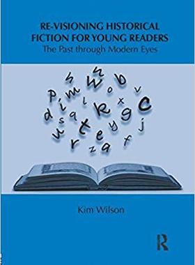 【预售】Re-Visioning Historical Fiction for Young Readers: The Past Through Modern Eyes