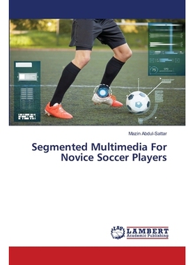 预订 Segmented Multimedia For Novice Soccer Players 足球初学者分段多媒体: 9786202668606