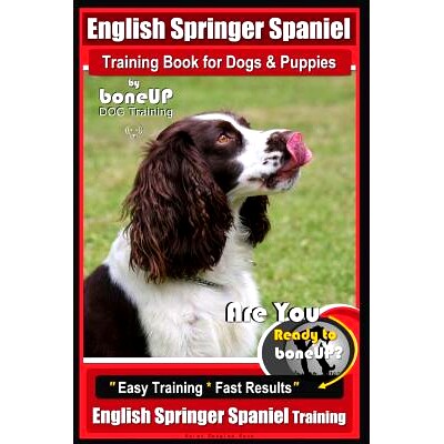 预订 English Springer Spaniel Training Book for Dogs & Puppies By BoneUP DOG Training: Are You Ready to Bone Up? Easy Tr