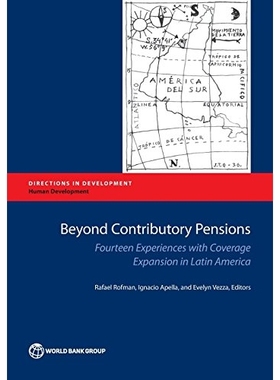 预订 Beyond Contributory Pensions: Fourteen Experiences with Coverage Expansion in Latin America 除了缴费型养老金：拉丁