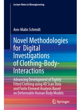 预订 Novel Methodologies for Digital Investigations of Clothing-Body-Interactions: Advancing Development of Tightly Fitt