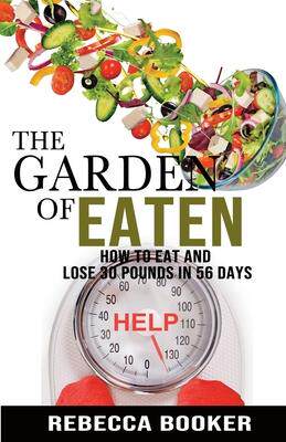 [预订]The Garden Of Eaten: How To Eat And Lose 30 Pounds In 56 Days 9781956932379