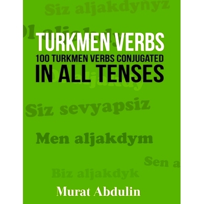 预订 Turkmen Verbs: 100 Turkmen Verbs Conjugated in All Tenses: 9781523836567