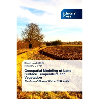 预订 Geospatial Modeling of Land Surface Temperature and Vegetation: 9783659842771