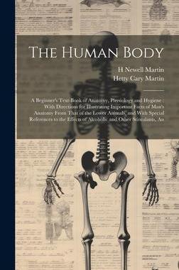 [预订]The Human Body: A Beginner’s Text-book of Anatomy, Physiology and Hygiene: With Directions for Ill 9781020779251