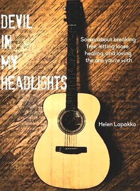 预订 Devil In My Headlights: Songs about breaking free, letting loose, healing, and loving the one you’re with.: 978194