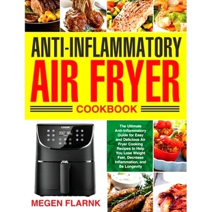 预订 Anti-Inflammatory Air Fryer Cookbook: The Ultimate Anti-Inflammatory Guide for Easy and Delicious Air Fryer Cooking