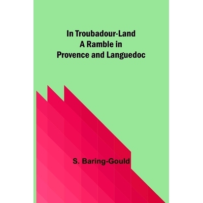 预订 In Troubadour-Land A Ramble in Provence and Languedoc: 9789356700819