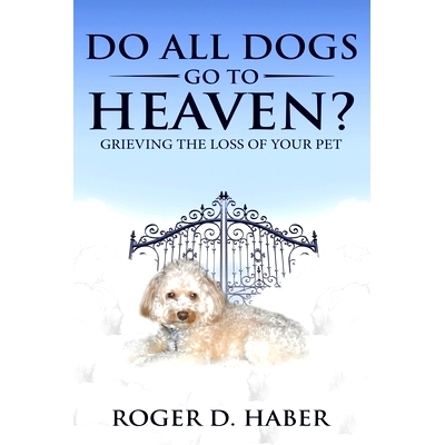 预订 Do All Dogs Go to Heaven?: Grieving the Loss of Your Pet: 9781697691283