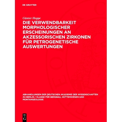 预订 Die Verwendbarkeit morphologischer Erscheinungen an akzessorischen Zirkonen für petrogenetische Auswertungen: 9783