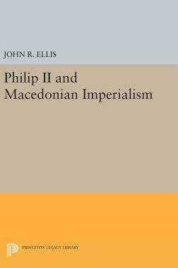 【预订】Philip II and Macedonian Imperialism