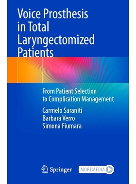 预订 Voice Prosthesis in Total Laryngectomized Patients: From Patient Selection to Complication Management 总喉切除患者