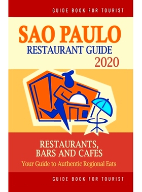 预订 Sao Paulo Restaurant Guide 2020: Your Guide to Authentic Regional Eats in Sao Paulo, Brazil (Restaurant Guide 2020)