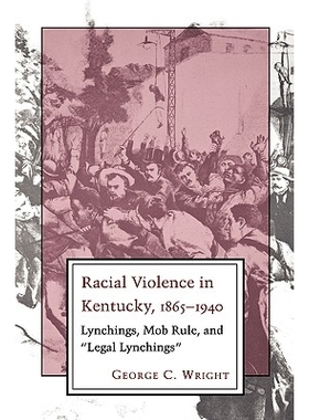 预订 Racial Violence in Kentucky: Lynchings, Mob Rule, and 