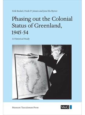 预订 Phasing out the Colonial Status of Greenland, 1945-54: A Historical Study 绿色大陆殖民地位消退 1945-54:历史研究: 97