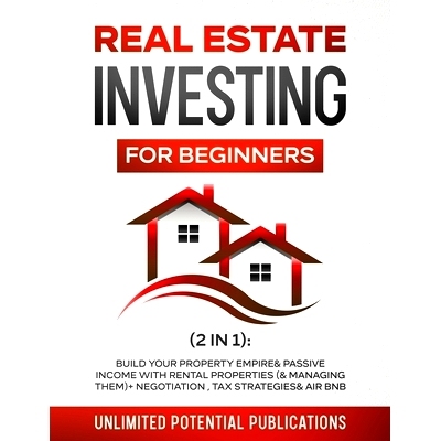 预订 Real Estate Investing for Beginners (2 in 1): Build Your Property Empire & Passive Income With Rental Properties (&