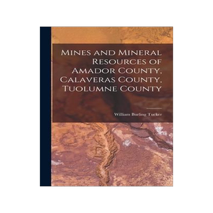 [预订]Mines and Mineral Resources of Amador County, Calaveras County, Tuolumne County 9781015936300